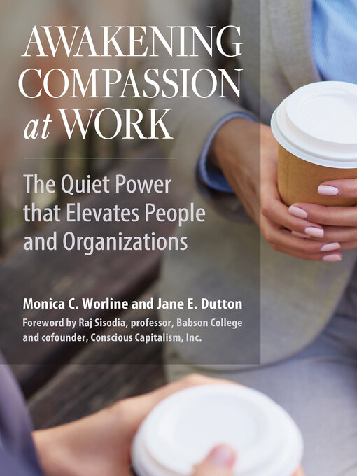 Title details for Awakening Compassion at Work by Monica Worline - Available